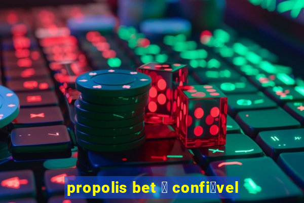 propolis bet 茅 confi谩vel